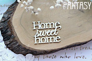 Chipboard Fantasy inscription "Home, sweet home 598", size 5.5*4.3 cm